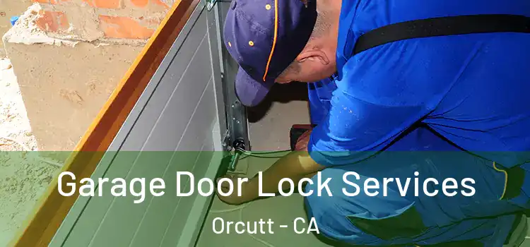 Garage Door Lock Services Orcutt - CA