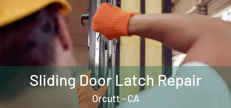 Sliding Door Latch Repair Orcutt - CA